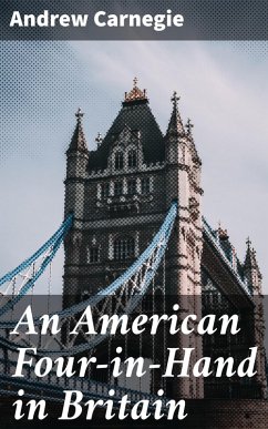 An American Four-in-Hand in Britain (eBook, ePUB) - Carnegie, Andrew
