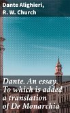 Dante. An essay. To which is added a translation of De Monarchia (eBook, ePUB)