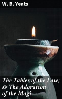 The Tables of the Law; & The Adoration of the Magi (eBook, ePUB) - Yeats, W. B.