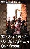 The Sea-Witch; Or, The African Quadroon (eBook, ePUB)