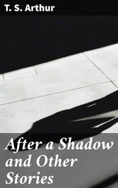 After a Shadow and Other Stories (eBook, ePUB) - Arthur, T. S.
