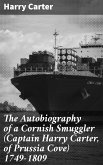 The Autobiography of a Cornish Smuggler (Captain Harry Carter, of Prussia Cove) 1749-1809 (eBook, ePUB)