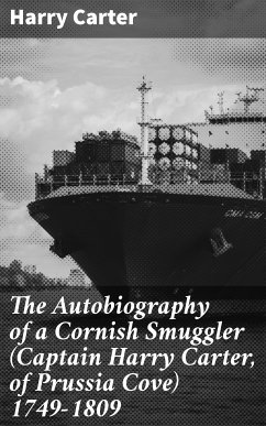 The Autobiography of a Cornish Smuggler (Captain Harry Carter, of Prussia Cove) 1749-1809 (eBook, ePUB) - Carter, Harry