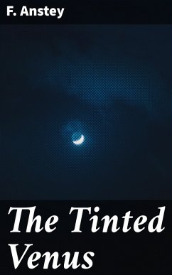 The Tinted Venus (eBook, ePUB) - Anstey, F.