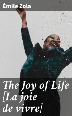 The Joy of Life [La joie de vivre] (eBook, ePUB) - Zola, Émile