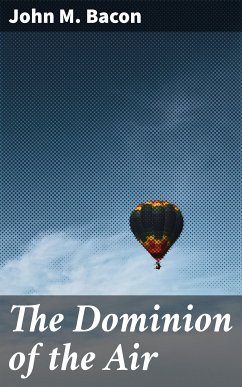 The Dominion of the Air (eBook, ePUB) - Bacon, John M.