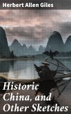 Historic China, and Other Sketches (eBook, ePUB)
