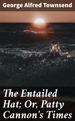 The Entailed Hat; Or, Patty Cannon's Times (eBook, ePUB) - Townsend, George Alfred