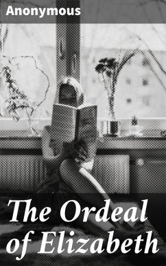 The Ordeal of Elizabeth (eBook, ePUB) - Anonymous