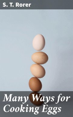 Many Ways for Cooking Eggs (eBook, ePUB) - Rorer, S. T.