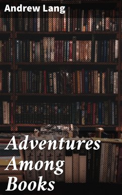 Adventures Among Books (eBook, ePUB) - Lang, Andrew