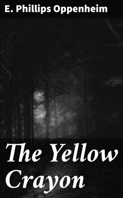 The Yellow Crayon (eBook, ePUB) - Oppenheim, E. Phillips