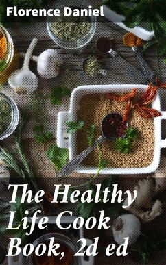 The Healthy Life Cook Book, 2d ed (eBook, ePUB) - Daniel, Florence