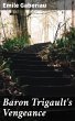 Baron Trigault's Vengeance (eBook, ePUB) - Bild 1