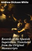 Records of the Spanish Inquisition, Translated from the Original Manuscripts (eBook, ePUB)