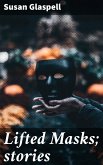 Lifted Masks; stories (eBook, ePUB) Lifted Masks; stories (eBook, ePUB)