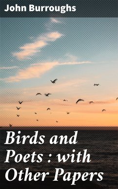 Birds and Poets : with Other Papers (eBook, ePUB) - Burroughs, John