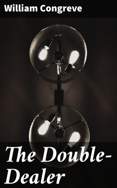 The Double-Dealer (eBook, ePUB) - Congreve, William