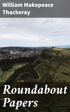 Roundabout Papers (eBook, ePUB) - Thackeray, William Makepeace