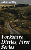 Yorkshire Ditties, First Series (eBook, ePUB)