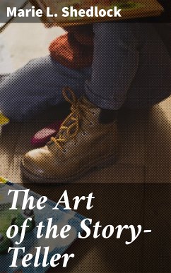 The Art of the Story-Teller (eBook, ePUB) - Shedlock, Marie L.