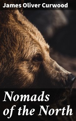 Nomads of the North (eBook, ePUB) - Curwood, James Oliver