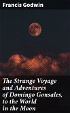 The Strange Voyage and Adventures of Domingo Gonsales, to the World in the Moon (eBook, ePUB)