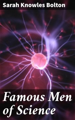 Famous Men of Science (eBook, ePUB) - Bolton, Sarah Knowles