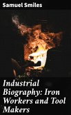 Industrial Biography: Iron Workers and Tool Makers (eBook, ePUB)