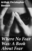 Where No Fear Was: A Book About Fear (eBook, ePUB)