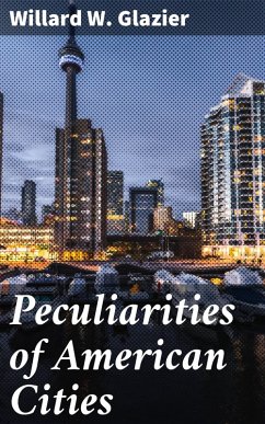 Peculiarities of American Cities (eBook, ePUB) - Glazier, Willard W.