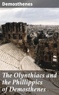 The Olynthiacs and the Phillippics of Demosthenes (eBook, ePUB) - Demosthenes