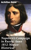 Napoleon's Campaign in Russia, Anno 1812; Medico-Historical (eBook, ePUB)