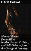 Marital Power Exemplified in Mrs. Packard's Trial, and Self-Defence from the Charge of Insanity (eBook, ePUB)
