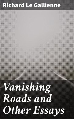 Vanishing Roads and Other Essays (eBook, ePUB) - Le Gallienne, Richard