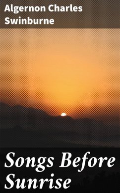 Songs Before Sunrise (eBook, ePUB) - Swinburne, Algernon Charles