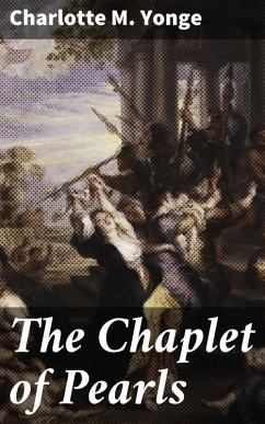 The Chaplet of Pearls (eBook, ePUB) - Yonge, Charlotte M.