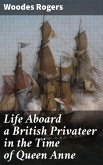 Life Aboard a British Privateer in the Time of Queen Anne (eBook, ePUB)