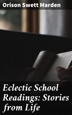 Eclectic School Readings: Stories from Life (eBook, ePUB) - Marden, Orison Swett