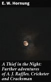 A Thief in the Night: Further adventures of A. J. Raffles, Cricketer and Cracksman (eBook, ePUB)