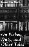 On Picket Duty, and Other Tales (eBook, ePUB)