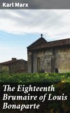 The Eighteenth Brumaire of Louis Bonaparte (eBook, ePUB)