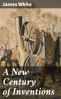A New Century of Inventions (eBook, ePUB) - White, James