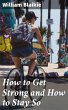 How to Get Strong and How to Stay So... - Bild 1