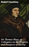Sir Thomas More, or, Colloquies on the Progress and Prospects of Society (eBook, ePUB)