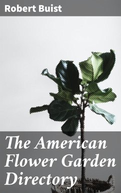 The American Flower Garden Directory (eBook, ePUB) - Buist, Robert