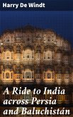 A Ride to India across Persia and Baluchistán (eBook, ePUB)