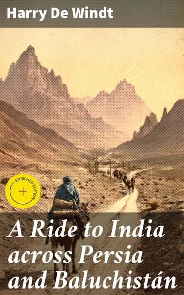 A Ride to India across Persia and Baluchistán (eBook, ePUB) A Ride to India across Persia and Baluchistán (eBook, ePUB)