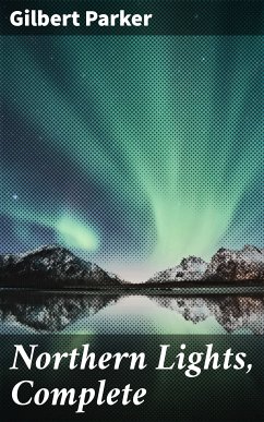 Northern Lights, Complete (eBook, ePUB) - Parker, Gilbert