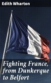 Fighting France, from Dunkerque to Belfort (eBook, ePUB)